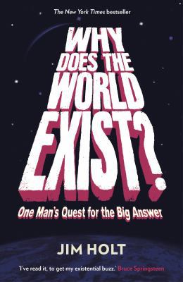 Why Does the World Exist?: One Man's Quest for ... 1846682452 Book Cover