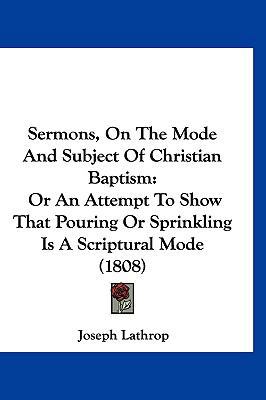 Sermons, On The Mode And Subject Of Christian B... 1120776791 Book Cover