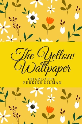 The Yellow Wallpaper: Short Story (New Edition) B08LRXV3WY Book Cover