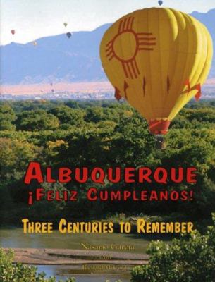 Albuquerque Feliz Cumpleanos: Three Centuries t... [Spanish] 0974302260 Book Cover