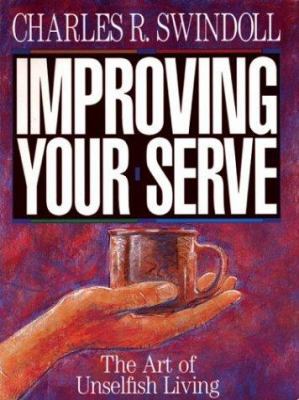 Improving Your Serve: The Art of Unselfish Living [Large Print] 0786256982 Book Cover