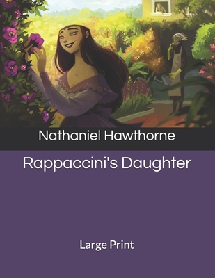 Rappaccini's Daughter: Large Print 1693571455 Book Cover