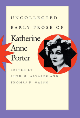 Uncollected Early Prose of Katherine Anne Porter 0292717695 Book Cover