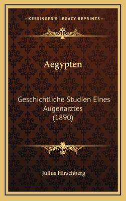 Aegypten: Geschichtliche Studien Eines Augenarz... [German] 1167749383 Book Cover