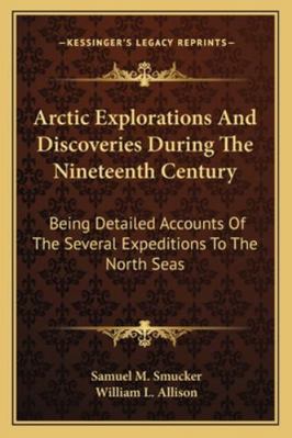Arctic Explorations And Discoveries During The ... 1163252107 Book Cover