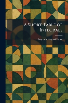 A Short Table of Integrals 1025986857 Book Cover