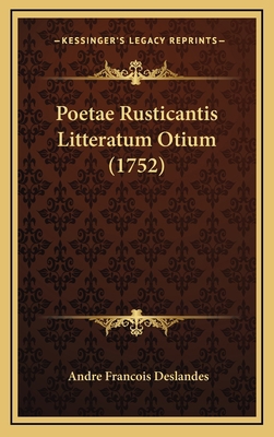 Poetae Rusticantis Litteratum Otium (1752) [French] 1168921783 Book Cover