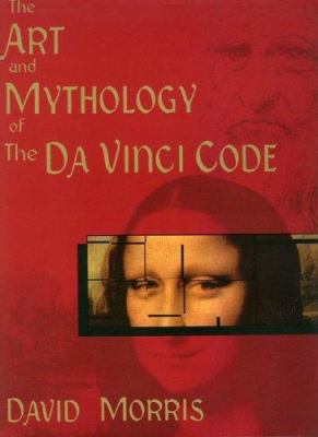 The Art And Mythology Of The Da Vinci Code 0974474738 Book Cover