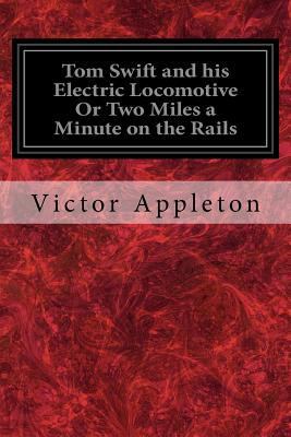 Tom Swift and his Electric Locomotive Or Two Mi... 1548553840 Book Cover
