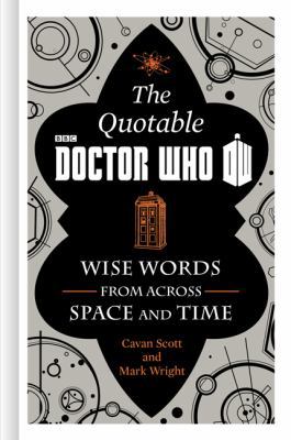 The Quotable Doctor Who : Wise Words from Acros... B01F0H0EZS Book Cover