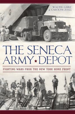 The Seneca Army Depot: Fighting Wars from the N... 1609498208 Book Cover