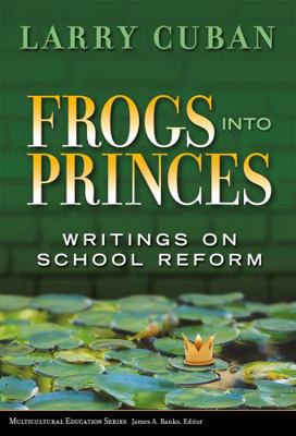 Frogs Into Princes: Writings on School Reform 0807748595 Book Cover