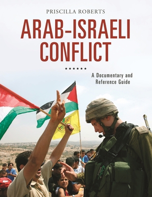 Arab-Israeli Conflict: A Documentary and Refere... 1440843902 Book Cover
