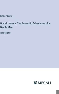 Our Mr. Wrenn; The Romantic Adventures of a Gen... 3387036876 Book Cover
