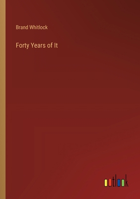 Forty Years of It 3368934945 Book Cover