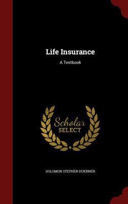 Life Insurance: A Textbook 129655466X Book Cover