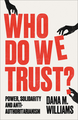 Who Do We Trust?: Power, Solidarity and Anti-Au... 074535064X Book Cover