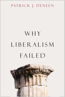Why Liberalism Failed 0300223447 Book Cover