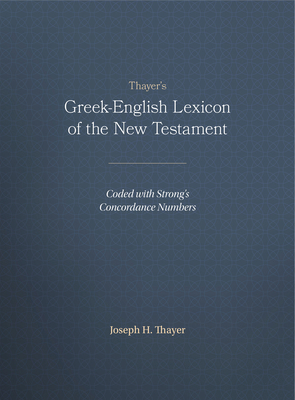 Thayer's Greek-English Lexicon of the New Testa... [Greek, Ancient (to 1453)] 1565632095 Book Cover