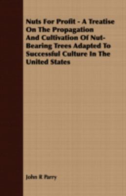 Nuts for Profit - A Treatise on the Propagation... 1409765652 Book Cover
