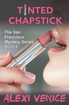 Tinted Chapstick, The San Francisco Mystery Ser... 1456630601 Book Cover