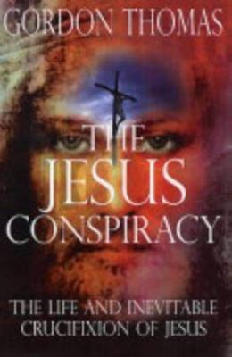 The Jesus Conspiracy: The Life and Inevitable C... 0745951856 Book Cover