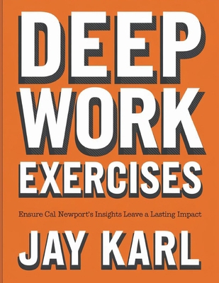 Deep Work Exercises: Ensure Cal Newport's Insig... B0FHQSK2RK Book Cover