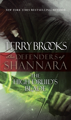The High Druid's Blade: The Defenders of Shannara 0345540786 Book Cover