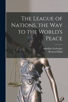 The League of Nations, the Way to the World's P... 1016786794 Book Cover