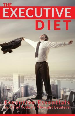 The Executive Diet: Executive Essentials by 13 ... 1484161025 Book Cover