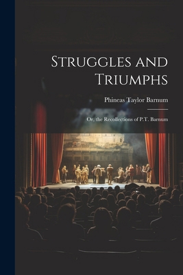 Struggles and Triumphs; Or, the Recollections o... 1022688227 Book Cover