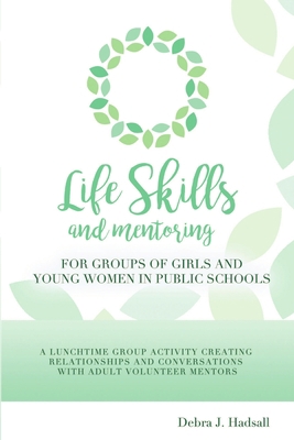 Life Skills and Mentoring for Groups of Girls a... 1387389149 Book Cover