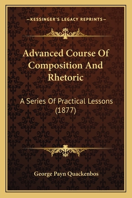 Advanced Course Of Composition And Rhetoric: A ... 1164560069 Book Cover