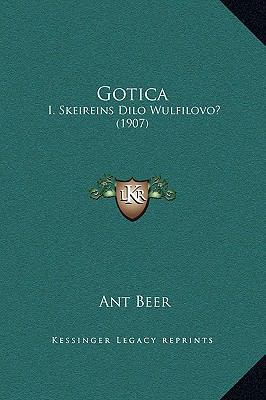 Gotica: I. Skeireins Dilo Wulfilovo? (1907) [German] 1169210368 Book Cover