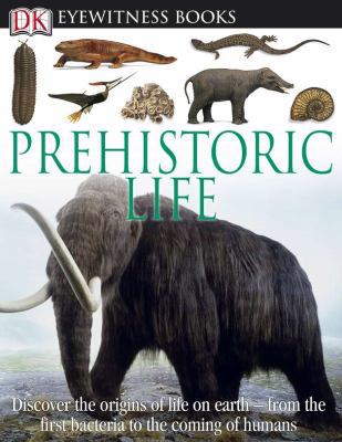 DK Eyewitness Books: Prehistoric Life 0756690781 Book Cover