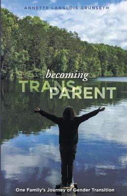 Becoming Trans-Parent: One Family's Journey of ... 1635342422 Book Cover