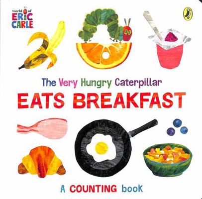 The Very Hungry Caterpillar Eats Breakfast 0241618541 Book Cover