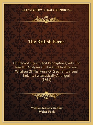 The British Ferns: Or Colored Figures And Descr... 1165682354 Book Cover