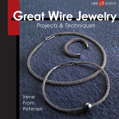 Great Wire Jewelry: Projects & Techniques 1600596215 Book Cover