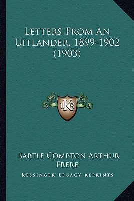 Letters From An Uitlander, 1899-1902 (1903) 1164163698 Book Cover