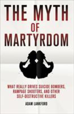 The Myth of Martyrdom: What Really Drives Suici... 0230342132 Book Cover