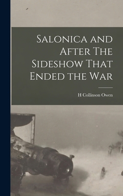 Salonica and After The Sideshow That Ended the War 1016200420 Book Cover