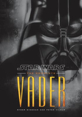 Star Wars: The Complete Vader 0345511042 Book Cover