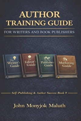 Author Training Guide: For Writers and Book Pub... 1718143400 Book Cover