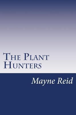 The Plant Hunters 1499747756 Book Cover