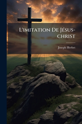 L'imitation De Jésus-christ: Expliquée Verset P... [French] 1274229561 Book Cover