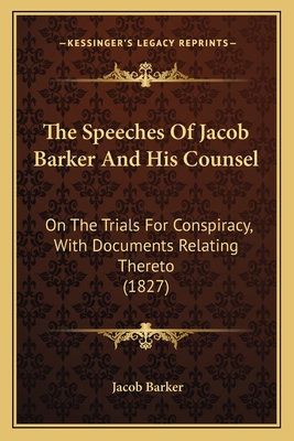 The Speeches Of Jacob Barker And His Counsel: O... 1165905558 Book Cover