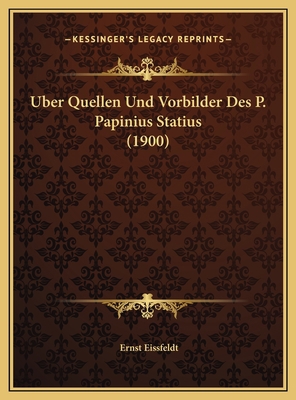 Uber Quellen Und Vorbilder Des P. Papinius Stat... [German] 116946808X Book Cover