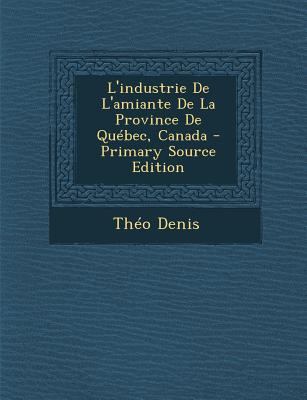 L'Industrie de L'Amiante de La Province de Queb... [French] 1294388487 Book Cover