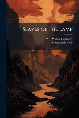 Slaves of the Lamp: Being the Adventures of Yor... 1142909840 Book Cover